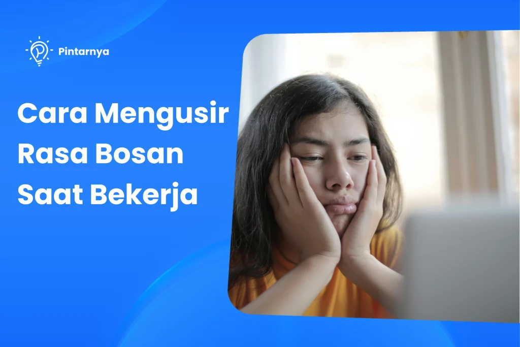 Cara Mengusir Rasa Bosan Saat Bekerja