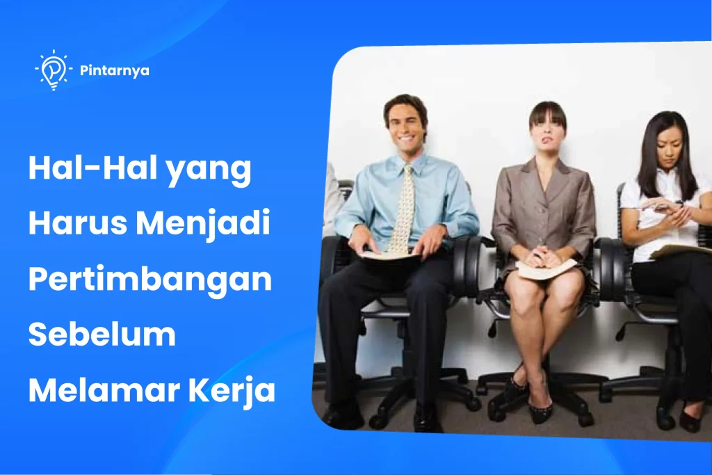 Pertimbangan Sebelum Melamar Kerja